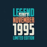 legende sinds november 1995 wijnoogst verjaardag typografie ontwerp. geboren in de maand van november 1995 verjaardag citaat vector