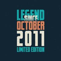 legende sinds oktober 2011 wijnoogst verjaardag typografie ontwerp. geboren in de maand van oktober 2011 verjaardag citaat vector