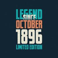 legende sinds oktober 1896 wijnoogst verjaardag typografie ontwerp. geboren in de maand van oktober 1896 verjaardag citaat vector
