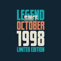 legende sinds oktober 1998 wijnoogst verjaardag typografie ontwerp. geboren in de maand van oktober 1998 verjaardag citaat vector