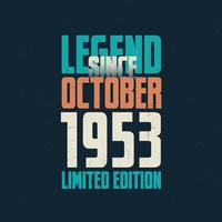legende sinds oktober 1953 wijnoogst verjaardag typografie ontwerp. geboren in de maand van oktober 1953 verjaardag citaat vector