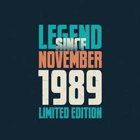 legende sinds november 1989 wijnoogst verjaardag typografie ontwerp. geboren in de maand van november 1989 verjaardag citaat vector