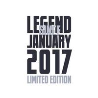 legende sinds januari 2017 verjaardag viering citaat typografie t-shirt ontwerp vector