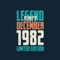 legende sinds december 1982 wijnoogst verjaardag typografie ontwerp. geboren in de maand van december 1982 verjaardag citaat vector