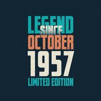 legende sinds oktober 1957 wijnoogst verjaardag typografie ontwerp. geboren in de maand van oktober 1957 verjaardag citaat vector