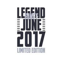 legende sinds juni 2017 verjaardag viering citaat typografie t-shirt ontwerp vector