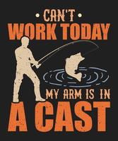 kan niet werk vandaag mijn arm is in een gips visvangst t-shirt ontwerp met vector. vector