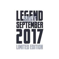 legende sinds september 2017 verjaardag viering citaat typografie t-shirt ontwerp vector