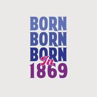 geboren in 1869. verjaardag viering voor die geboren in de jaar 1869 vector