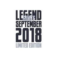 legende sinds september 2018 verjaardag viering citaat typografie t-shirt ontwerp vector