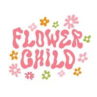 hippie motiverende positief leuze bloem kind met groovy bloemen, hand- getrokken Golf belettering vector