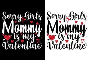 Sorry meisjes mama is mijn Valentijn citaten t overhemden of Valentijn t overhemd ontwerp vector