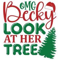 OMG becky kijken Bij haar boom, vrolijk Kerstmis overhemden afdrukken sjabloon, Kerstmis lelijk sneeuw de kerstman clouse nieuw jaar vakantie snoep de kerstman hoed vector illustratie voor Kerstmis hand- beletterd