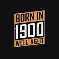 geboren in 1900, goed oud. trots 1900 verjaardag geschenk t-shirt ontwerp vector