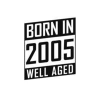 geboren in 2005 goed oud. gelukkig verjaardag t-shirt voor 2005 vector