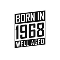 geboren in 1968 goed oud. gelukkig verjaardag t-shirt voor 1968 vector