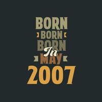 geboren in mei 2007 verjaardag citaat ontwerp voor die geboren in mei 2007 vector