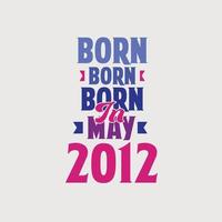 geboren in mei 2012. trots 2012 verjaardag geschenk t-shirt ontwerp vector