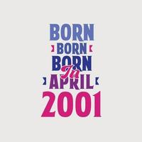 geboren in april 2001. trots 2001 verjaardag geschenk t-shirt ontwerp vector