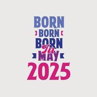 geboren in mei 2025. trots 2025 verjaardag geschenk t-shirt ontwerp vector