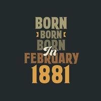 geboren in februari 1881 verjaardag citaat ontwerp voor die geboren in februari 1881 vector