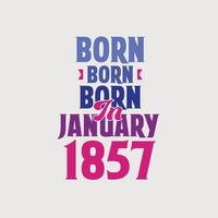 geboren in januari 1857. trots 1857 verjaardag geschenk t-shirt ontwerp vector
