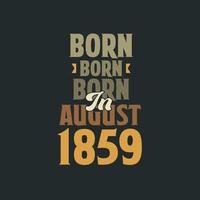 geboren in augustus 1859 verjaardag citaat ontwerp voor die geboren in augustus 1859 vector