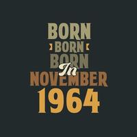 geboren in november 1964 verjaardag citaat ontwerp voor die geboren in november 1964 vector