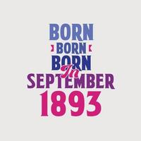 geboren in september 1893. trots 1893 verjaardag geschenk t-shirt ontwerp vector