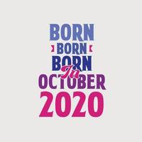 geboren in oktober 2020. trots 2020 verjaardag geschenk t-shirt ontwerp vector