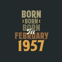geboren in februari 1957 verjaardag citaat ontwerp voor die geboren in februari 1957 vector