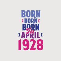 geboren in april 1928. trots 1928 verjaardag geschenk t-shirt ontwerp vector