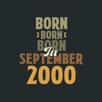 geboren in september 2000 verjaardag citaat ontwerp voor die geboren in september 2000 vector