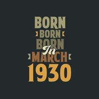 geboren in maart 1930 verjaardag citaat ontwerp voor die geboren in maart 1930 vector