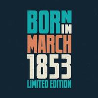 geboren in maart 1853. verjaardag viering voor die geboren in maart 1853 vector