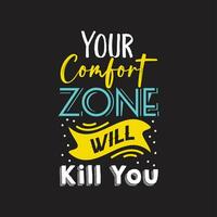 uw comfort zone zullen doden u typografie t overhemd ontwerp vector