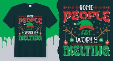 sommige mensen zijn waard smelten voor het beste t-shirt idee voor Kerstmis vector