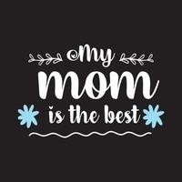 mijn mam is de het beste s werelds het beste mam moeders dag kaart, t overhemd ontwerp, moeders leven, moederschap poster. grappig hand- getrokken schoonschrift tekst vector