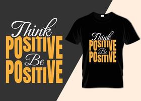 denken positief worden positief t-shirt ontwerp vector