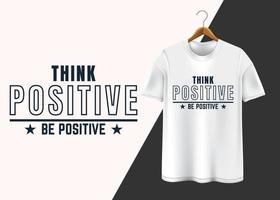 denken positief worden positief t-shirt ontwerp vector