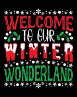 Welkom naar onze winter wonderland Kerstmis t-shirt ontwerp. Kerstmis t-shirt ontwerp voor Kerstmis viering. mooi zo voor groet kaarten, t-shirts, mokken, en geschenken. voor Heren, Dames, en baby kleding vector