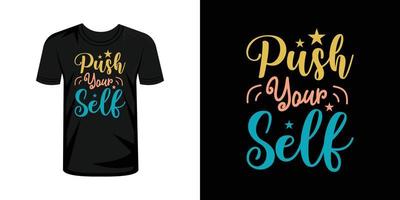 Duwen jezelf naar worden Super goed typografie t-shirt ontwerp vector