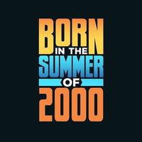 geboren in de zomer van 2000. verjaardag viering voor die geboren in de zomer seizoen van 2000 vector