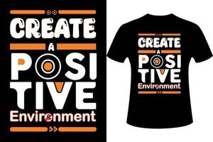 creëren positief milieu - modern citaat typografie t-shirt ontwerp inspirerend belettering geschikt ontwerp. vector