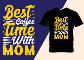 het beste koffie tijd met mam typografie t-shirt ontwerp vector