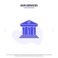 onze Diensten bank bedrijf financiën gebouw geld solide glyph icoon web kaart sjabloon vector