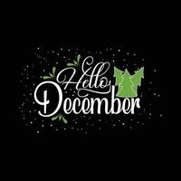 Hallo december vector t-shirt ontwerp. winter t-shirt ontwerp. kan worden gebruikt voor afdrukken mokken, sticker ontwerpen, groet kaarten, affiches, Tassen, en t-shirts