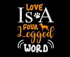 liefde is een vier legged woord. hond citaat belettering typografie. illustratie met silhouetten van hond. vector achtergrond voor afdrukken, t-shirts