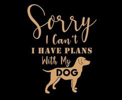 Sorry ik kan niet ik hebben plannen met mijn hond. hond citaat belettering typografie. illustratie met silhouetten van hond. vector achtergrond voor afdrukken, t-shirts