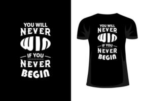 u zullen nooit winnen als u nooit beginnen t-shirt ontwerp vector